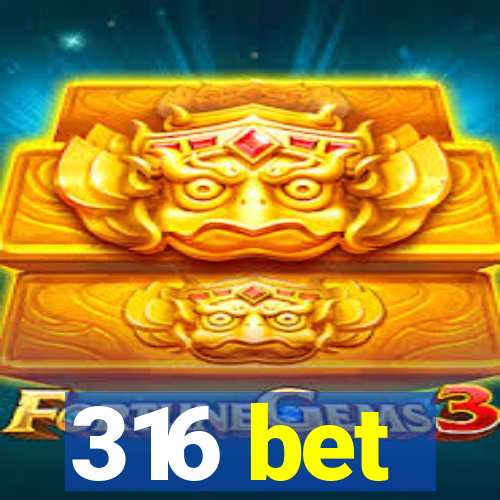 316 bet