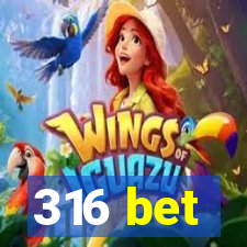 316 bet