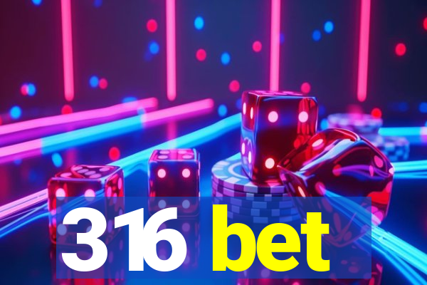 316 bet