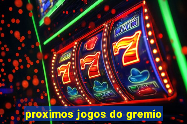 proximos jogos do gremio