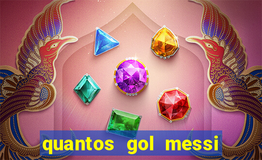 quantos gol messi tem na carreira