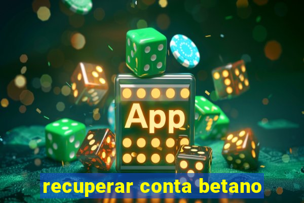 recuperar conta betano