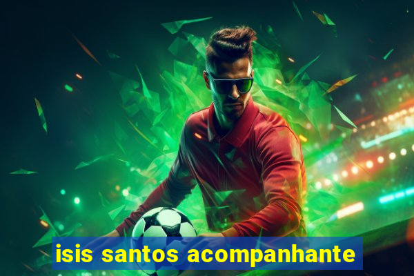 isis santos acompanhante