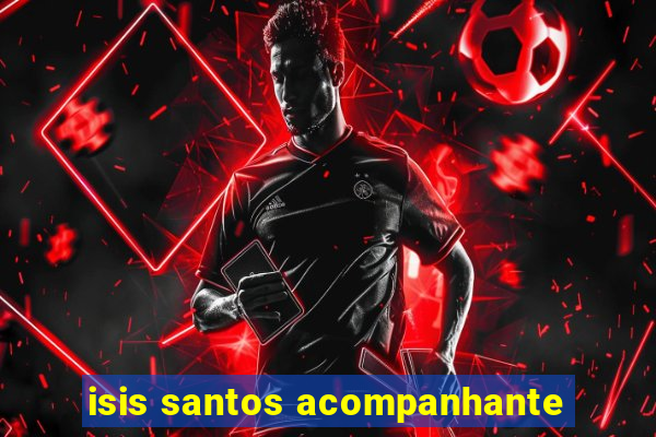 isis santos acompanhante