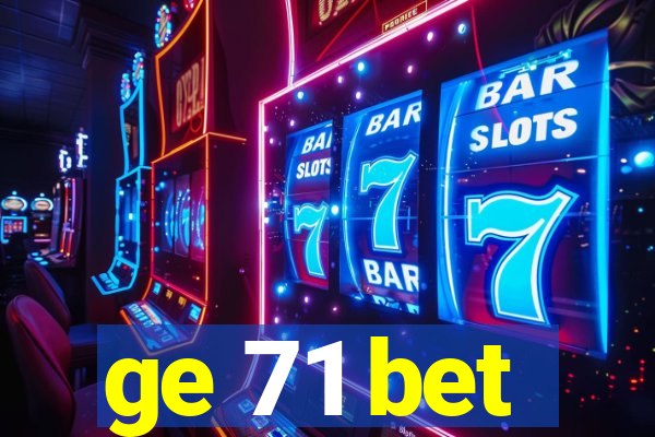 ge 71 bet