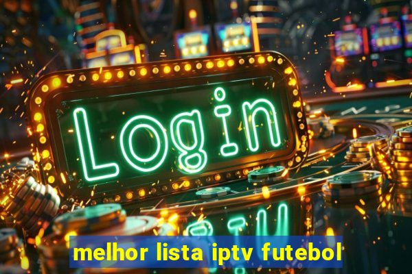 melhor lista iptv futebol
