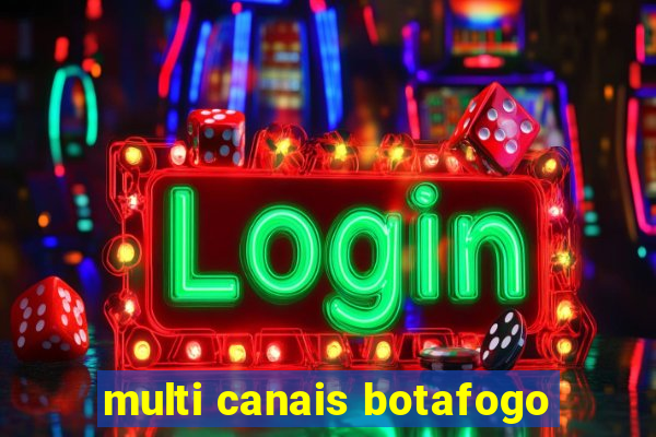 multi canais botafogo
