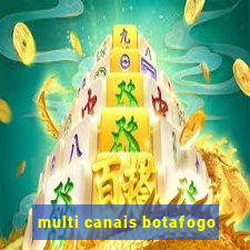 multi canais botafogo