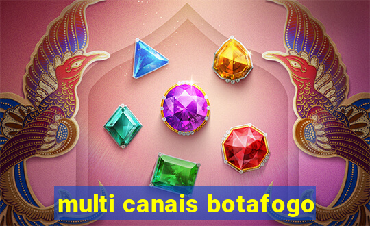 multi canais botafogo