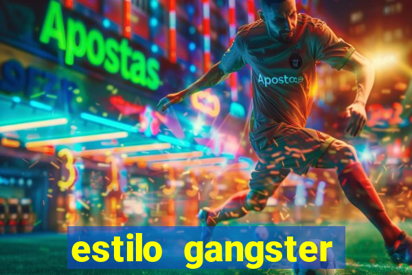 estilo gangster shopping popular