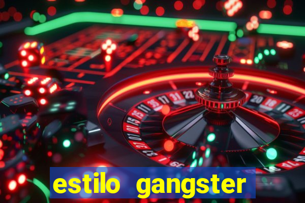estilo gangster shopping popular