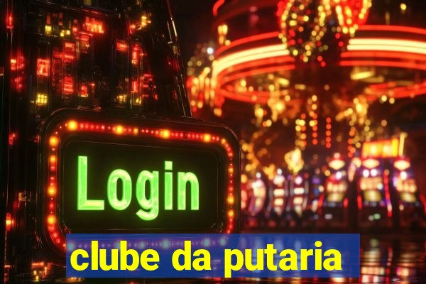 clube da putaria