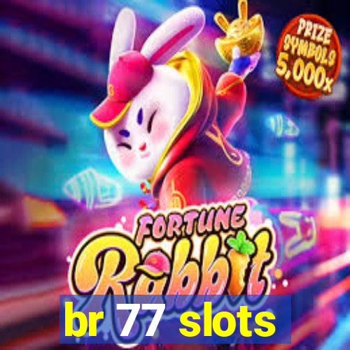 br 77 slots