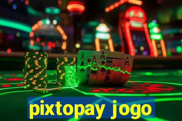 pixtopay jogo