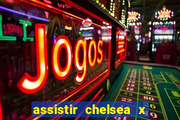 assistir chelsea x arsenal futemax