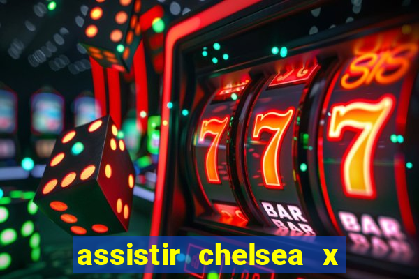 assistir chelsea x arsenal futemax