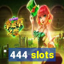 444 slots