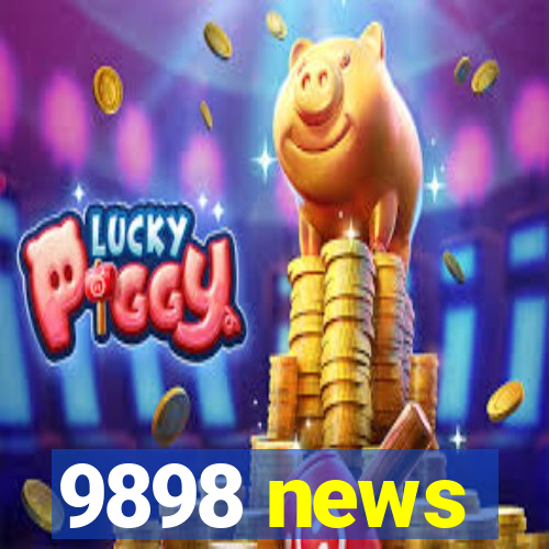 9898 news