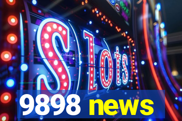 9898 news