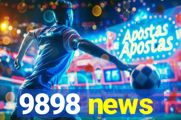 9898 news
