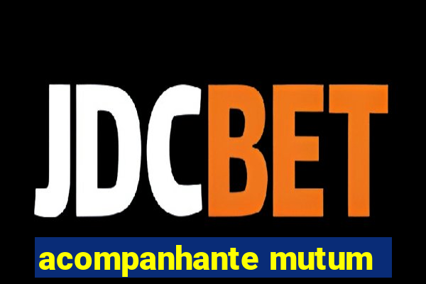 acompanhante mutum
