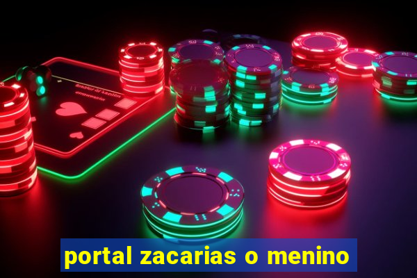 portal zacarias o menino