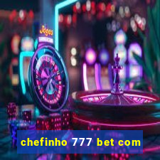 chefinho 777 bet com