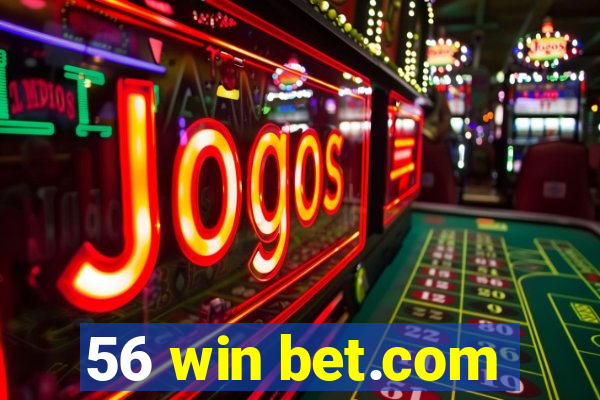 56 win bet.com