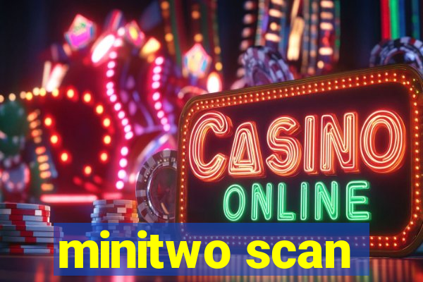 minitwo scan