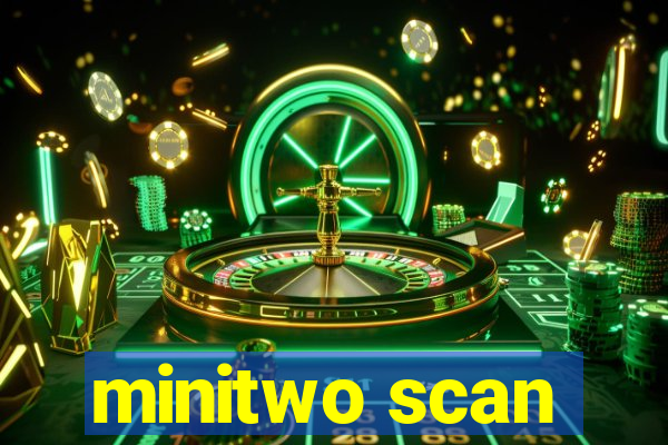 minitwo scan