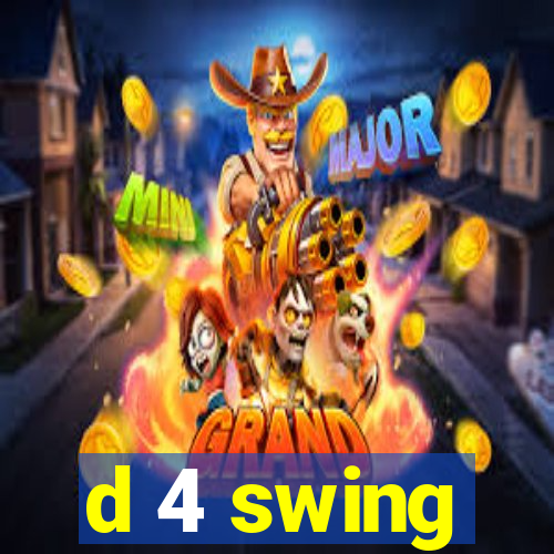 d 4 swing