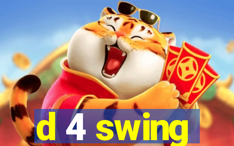 d 4 swing