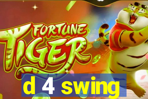 d 4 swing