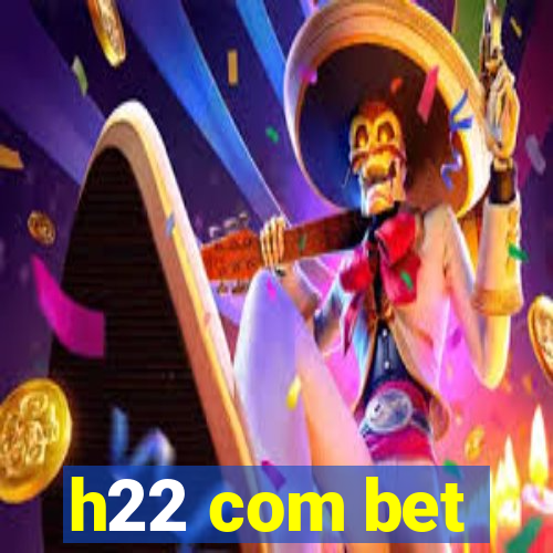 h22 com bet