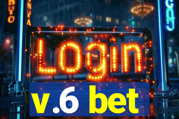 v.6 bet