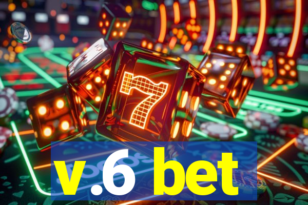 v.6 bet