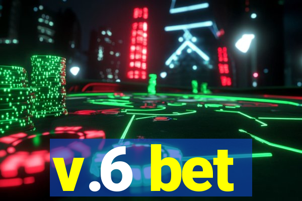 v.6 bet