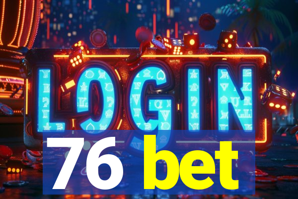76 bet