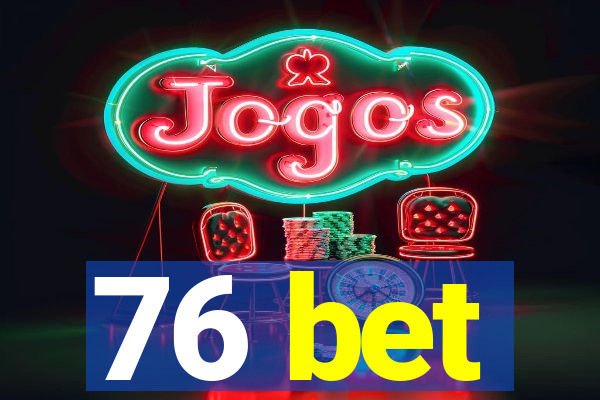 76 bet
