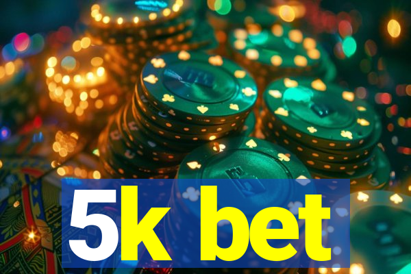 5k bet