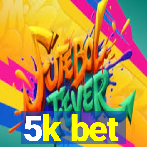 5k bet