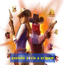 assistir série a origem