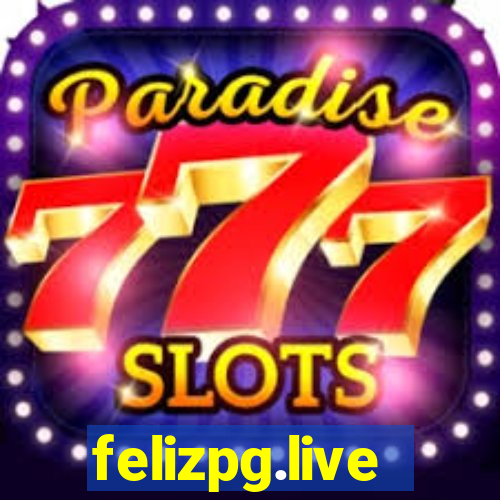 felizpg.live
