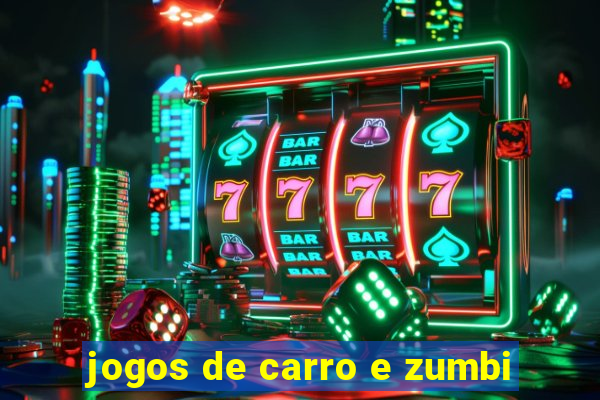 jogos de carro e zumbi