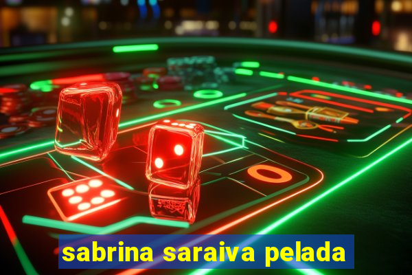 sabrina saraiva pelada