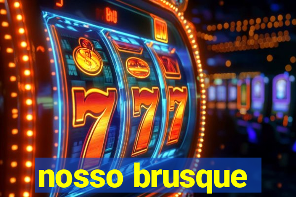 nosso brusque