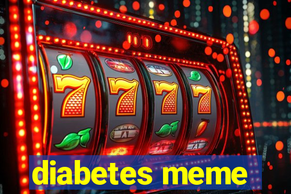 diabetes meme