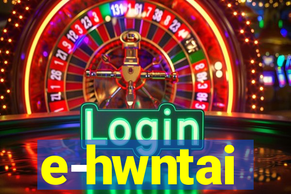 e-hwntai