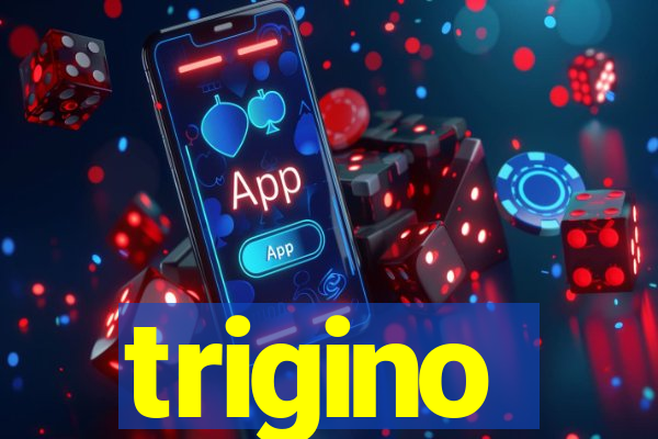 trigino