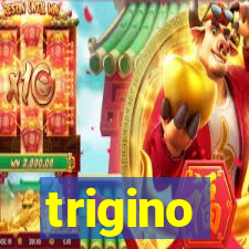 trigino